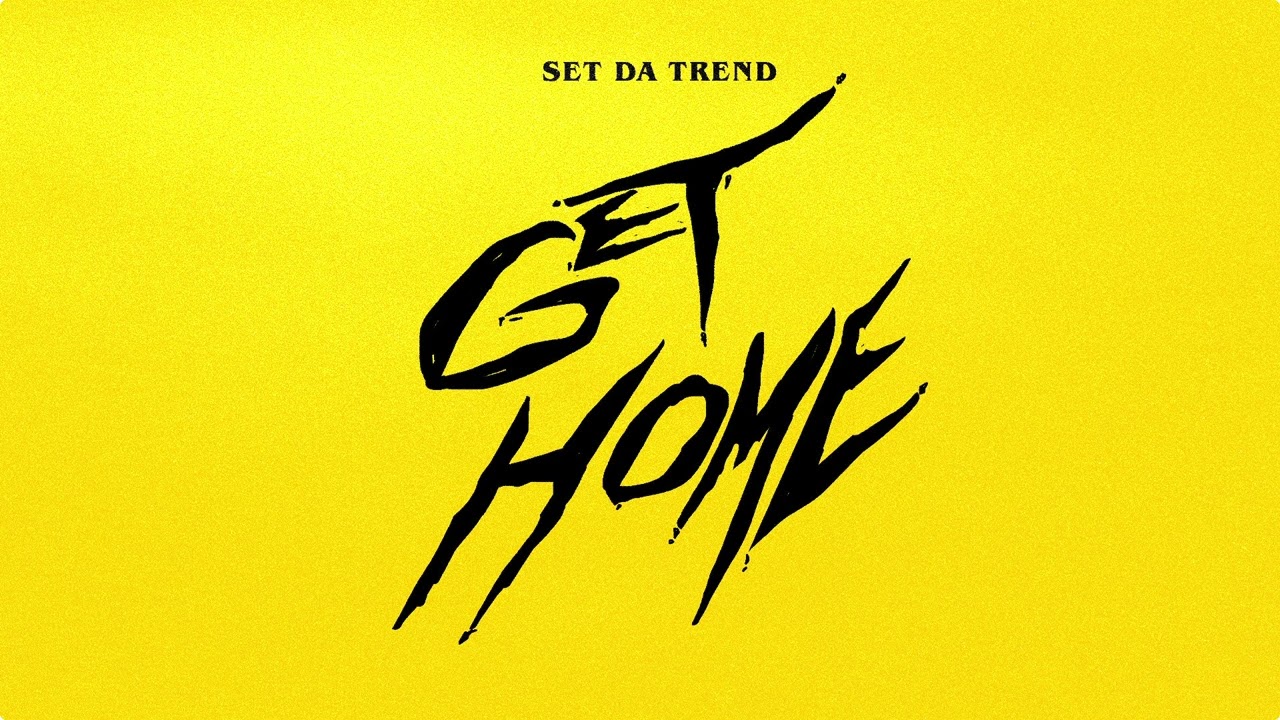 SET DA TREND - GET HOME (OFFICIAL AUDIO)