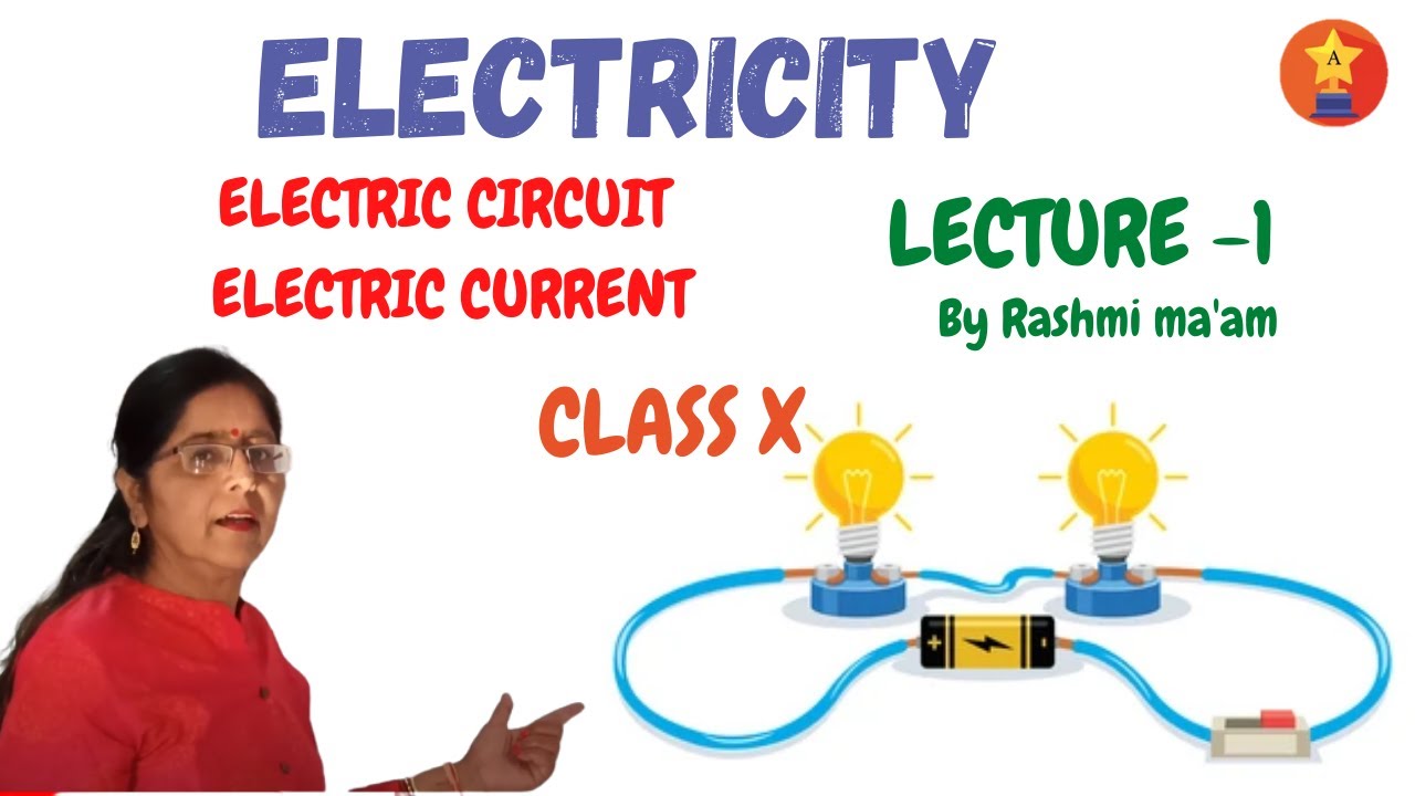 CHAPTER 12 | ELECTRICITY | LECTURE - 1 | (CLASS X) | CBSE | ELECTRIC CIRCUIT | ELECTRIC CURRENT |