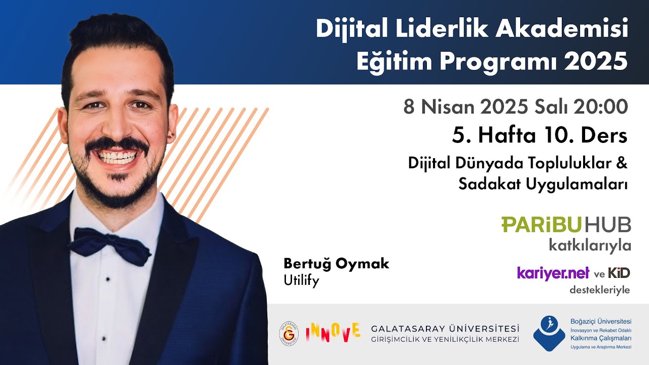 10. Ders - Dijital Dünyada Topluluklar & Sadakat Uygulamaları - Bertuğ Oymak, Utilify | DLA 2025