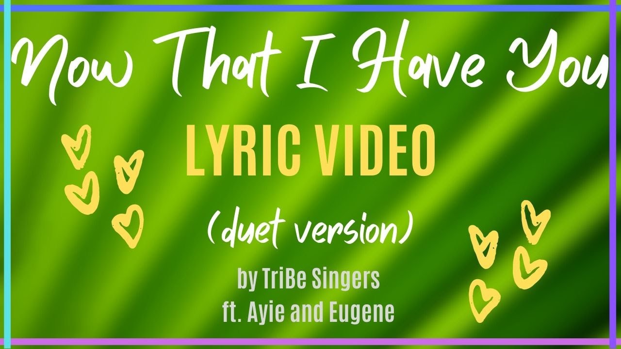 Now That I Have You (duet) - TriBe Singers ft. Ayie and Eugene