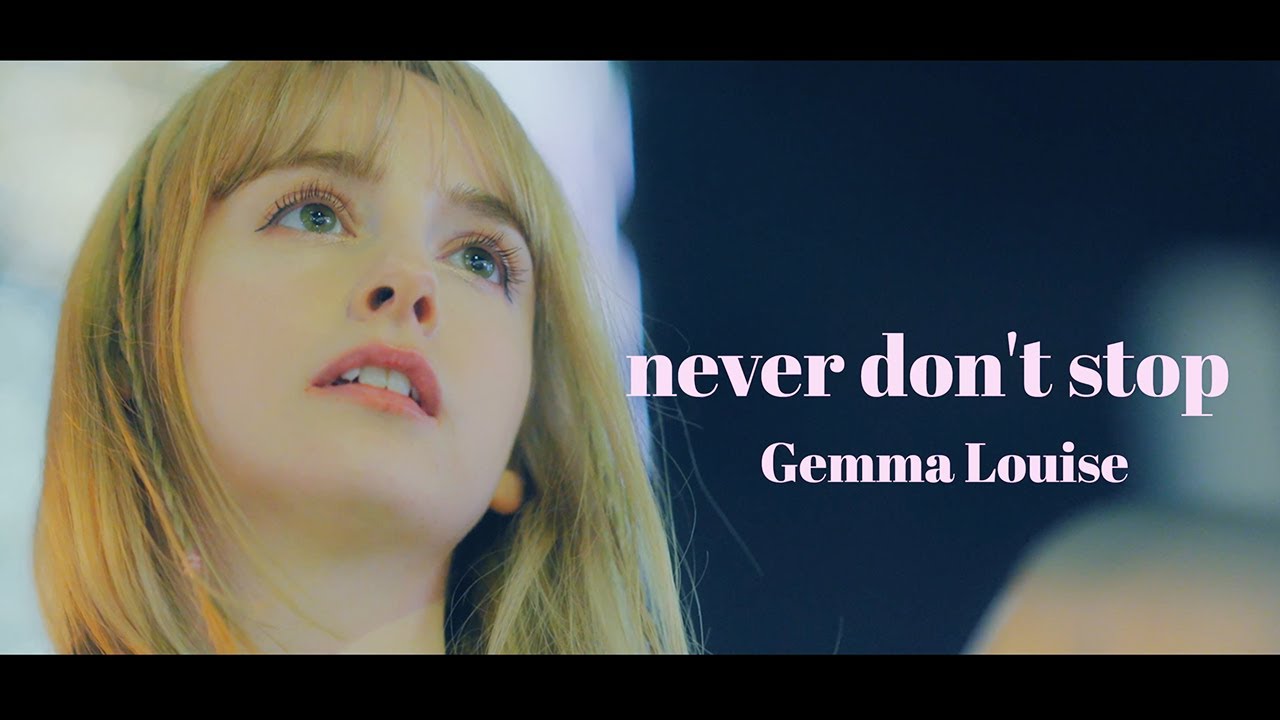 ジェマ・ルイーズ Gemma Louise『never don`t stop』 Official Music Video