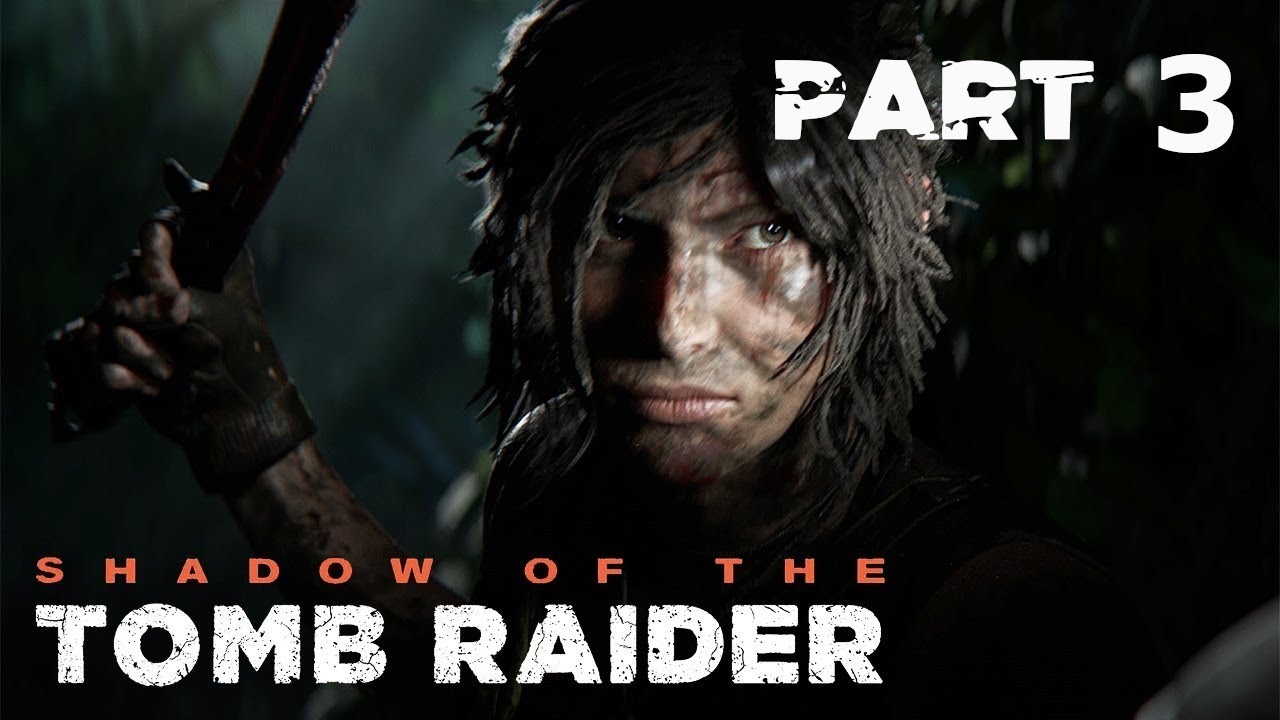 Shadow of the Tomb Raider Part 3