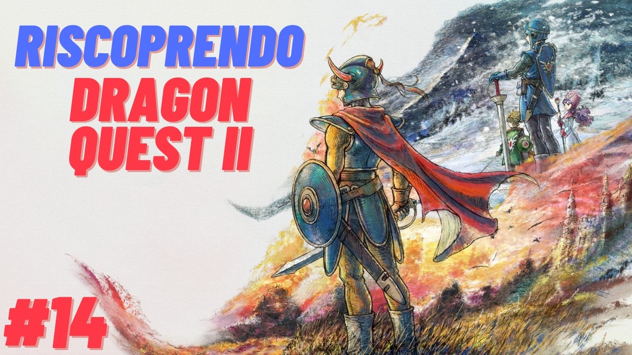 #15 RISCOPRENDO DRAGON QUEST II - DRAGON QUEST I-II HD-2D REMAKE [DRAGON QUEST]