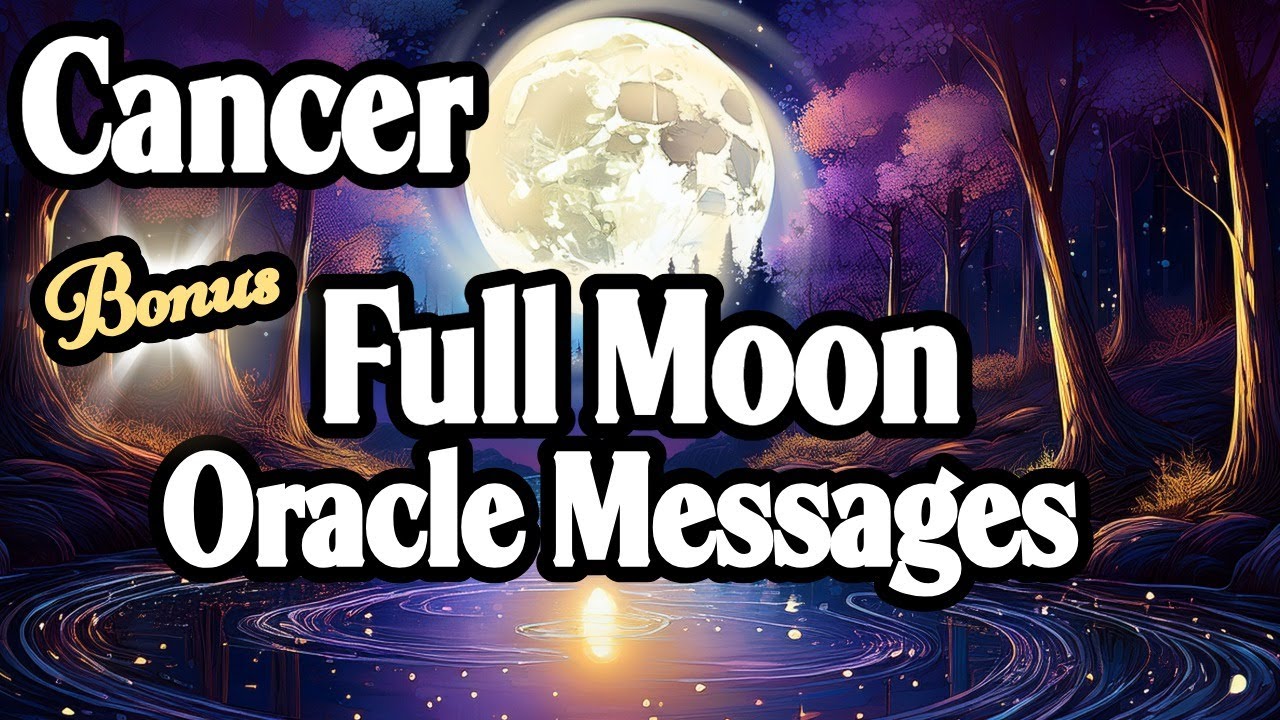 ♋Cancer |🌕The Blessings Are Coming | Listen On or Around a Full Moon