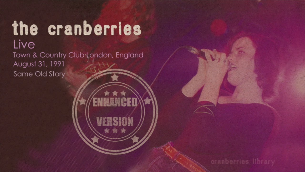 New! The Cranberries - The Same Old Story (Enhanced Audio, V1), Town & Country Club, London, 1991