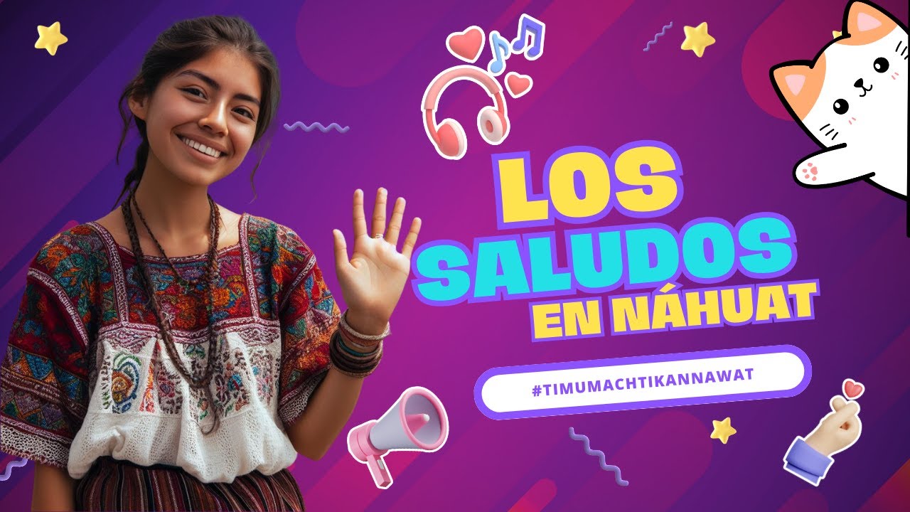 Los Saludos en Náhuat