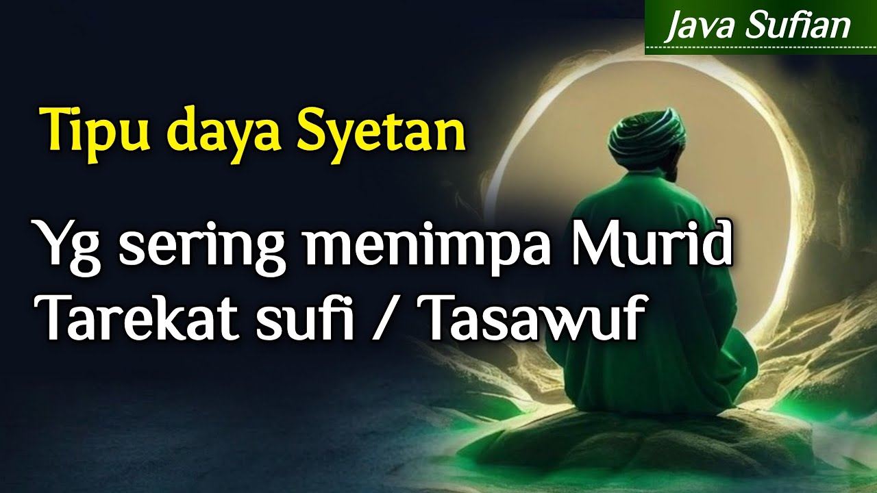 Tipu daya Syetan yang menimpa murid-murid Tarekat Sufi & Tertipunya orang yang bertasawuf tanpa Guru