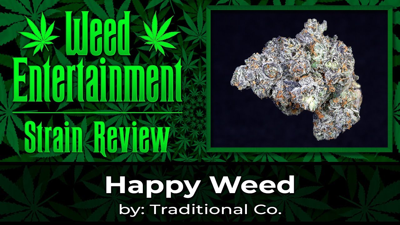 Happy Weed - by Traditional Co. - Strain Review - March 2023