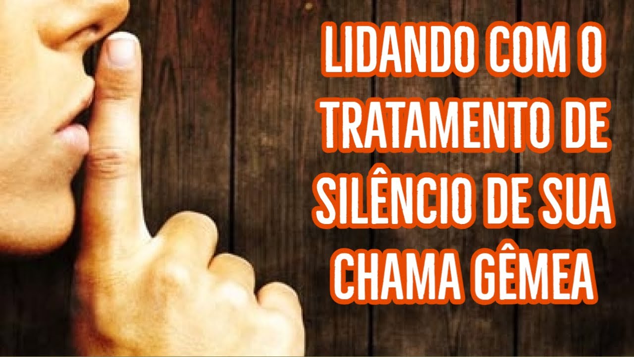 LIDANDO COM O TRATAMENTO SILENCIOSO DE SUA CHAMA GÊMEA