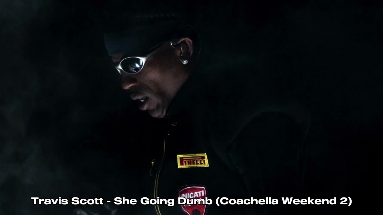 Travis Scott - She Going Dumb (Coachella Weekend 2)