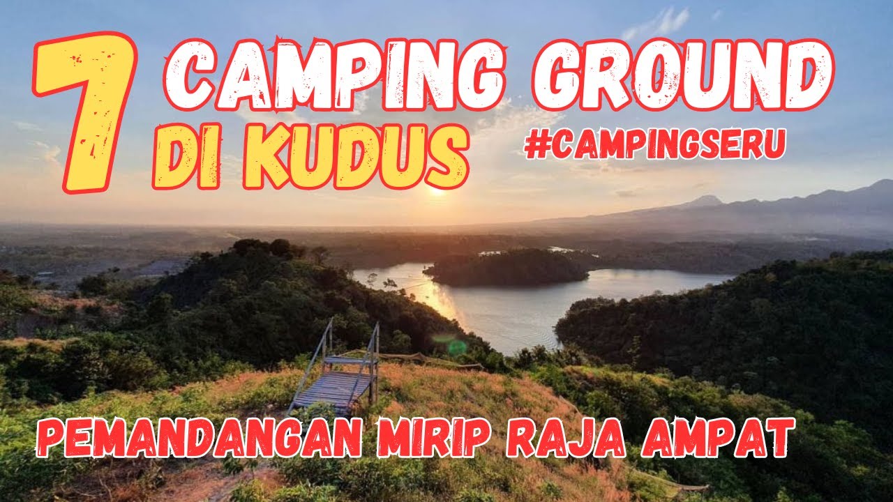 7 Tempat Camping Terbaik di Kudus yang Lagi Hits (2023) | pemandangannya Ada Yang Mirip Raja Ampat
