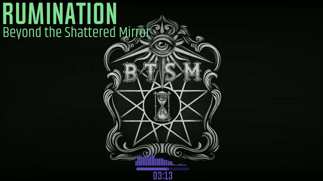 Beyond the Shattered Mirror - Rumination