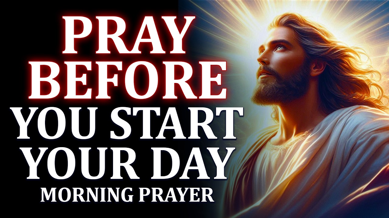 Morning Prayer Before You Start Your Day - Powerful Morning Prayer | God Message Today