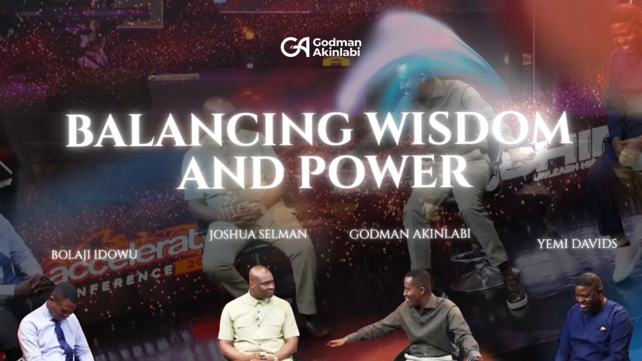 Balancing God's Wisdom and Power | Godman Akinlabi, Joshua Selman, Yemi Davids, Bolaji Idowu