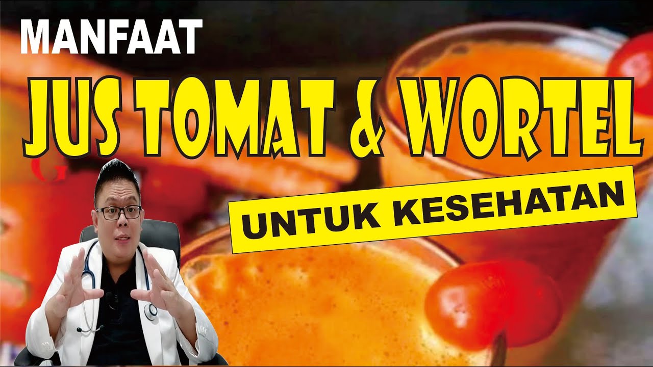 MANFAAT JUS TOMAT & WORTEL UNTUK KESEHATAN
