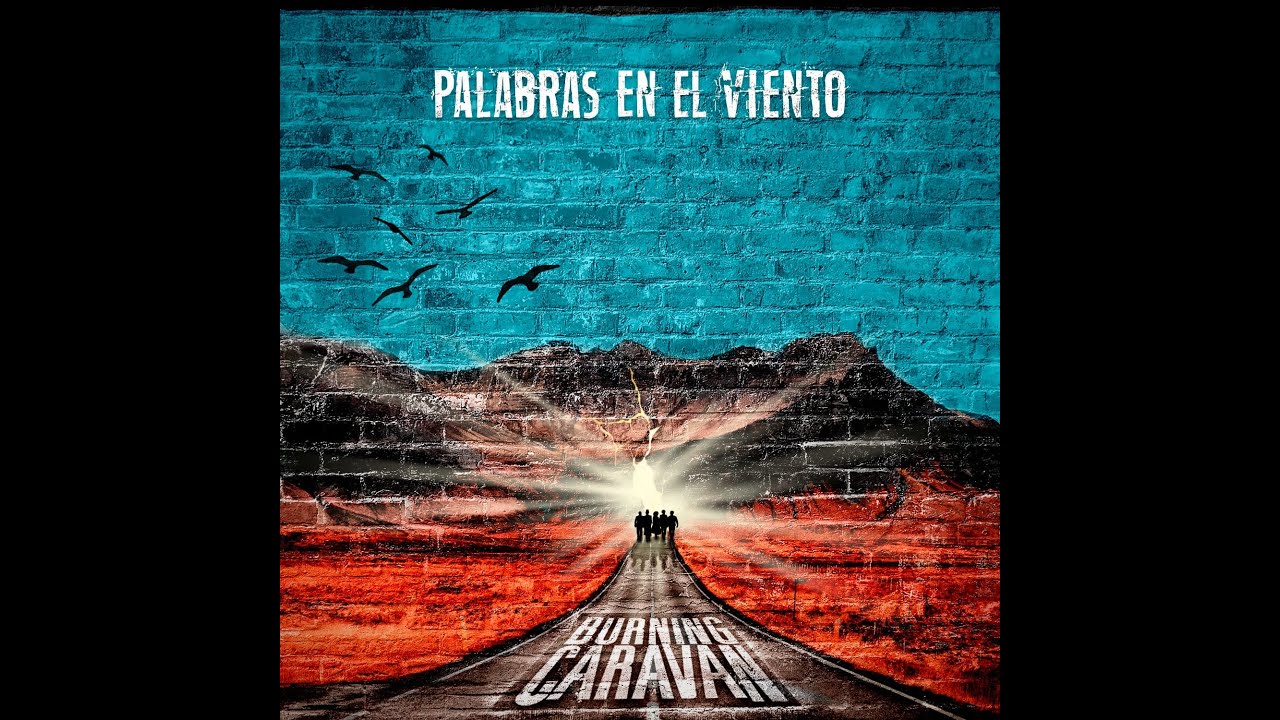 Burning Caravan - Palabras en el Viento (Video Lyric)
