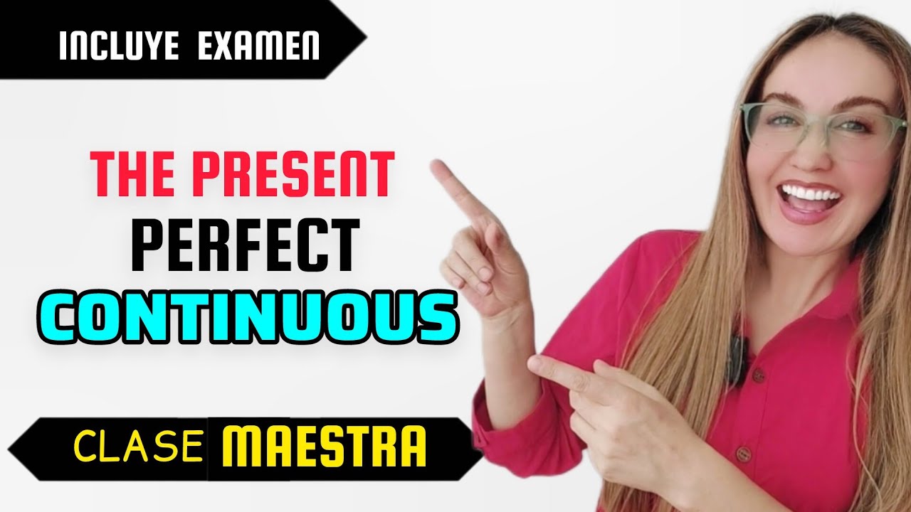 PRESENTE PERFECTO CONTINUO EN INGLES. Fácil Practico y EFICIENTE. The Present Perfect Progressive.