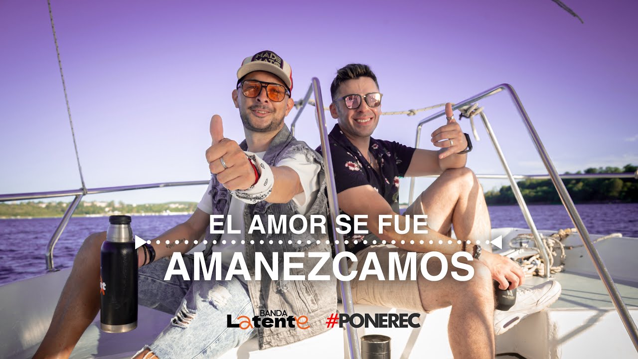 EL AMOR SE FUE - AMANEZCAMOS  - Banda Latente, Pone Rec