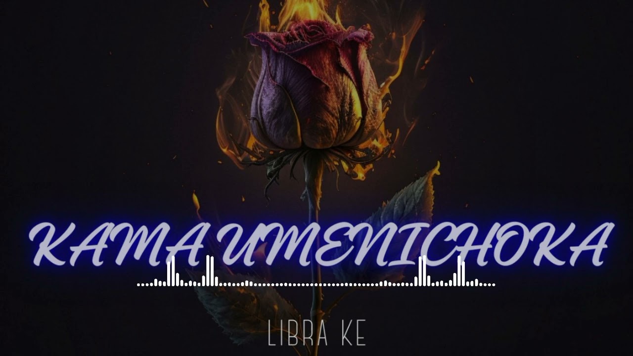 KAMA UMENICHOKA_LIBRA KE (OFFICIAL AUDIO)