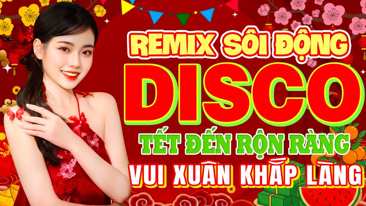 Xuân Xuân Ơi Xuân Đã Về - Nhạc Tết Disco  2026 Remix, LK Nhạc Xuân Remix Hay Nhất Hiện Nay