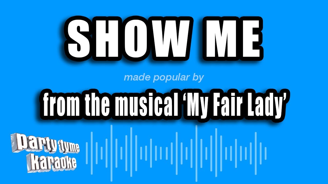 'My Fair Lady' - Show Me (Karaoke Version)