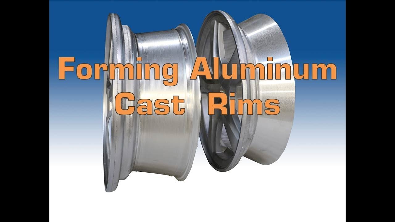 Forming Aluminum Cast Rims