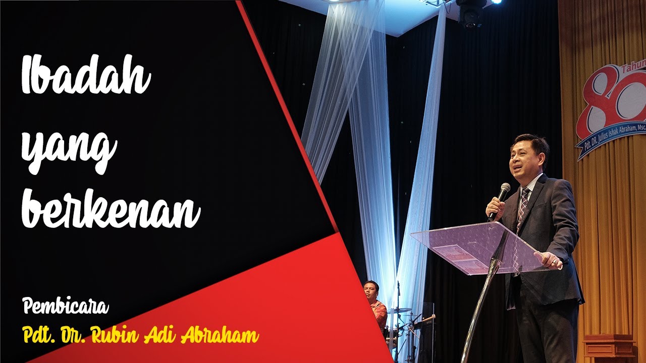 Pdt. Dr. Rubin Adi Abraham IBADAH YANG BERKENAN