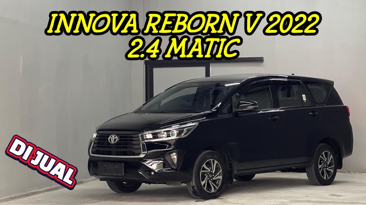 DI JUAL KIJANG INNOVA REBORN V 2022 2.4 MATIC PAJAK ON KELENGKAPAN FULLSET