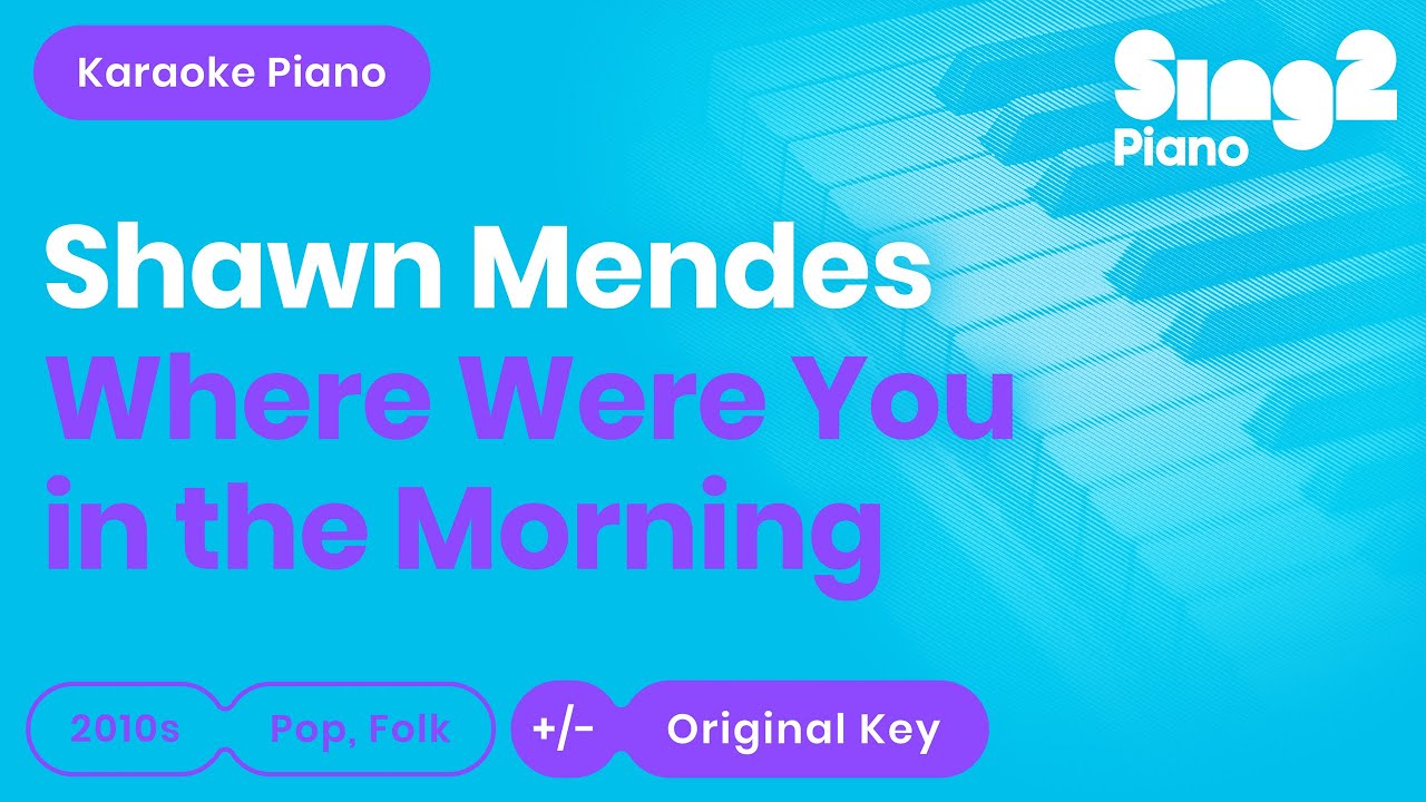 Shawn Mendes - Where Were You in the Morning? (Piano Karaoke)