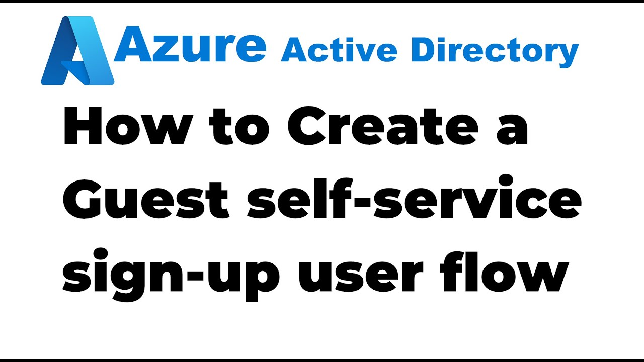 10. Configure Guest Self service Sign-up via User Flows in Azure AD