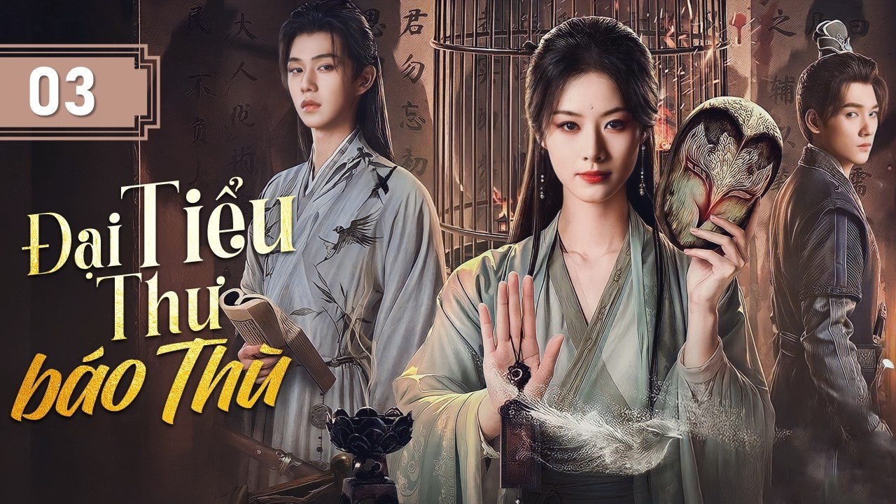 ĐẠI TIỂU THƯ BÁO THÙ - Tập 03 | Thiếu Nữ Bị Diệt Môn Ẩn Mình, Bắt Tay Với Tri Huyện Bá Đạo Trả Thù