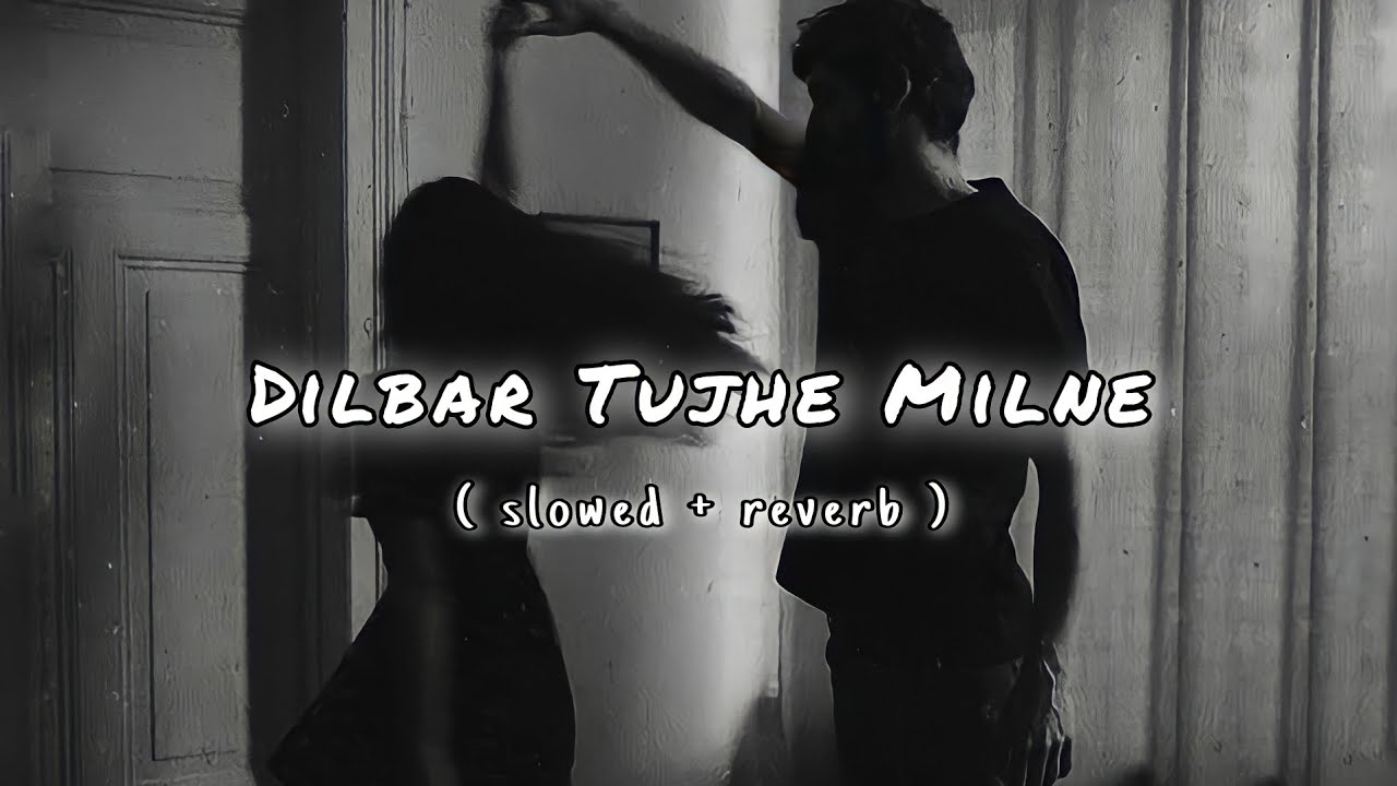 Dilbar Tujhe Milne Ko | Dekha Hai Pehli Baar | Slowed + Reverb | LK lofi_vibes  |Saajan| Salman Khan