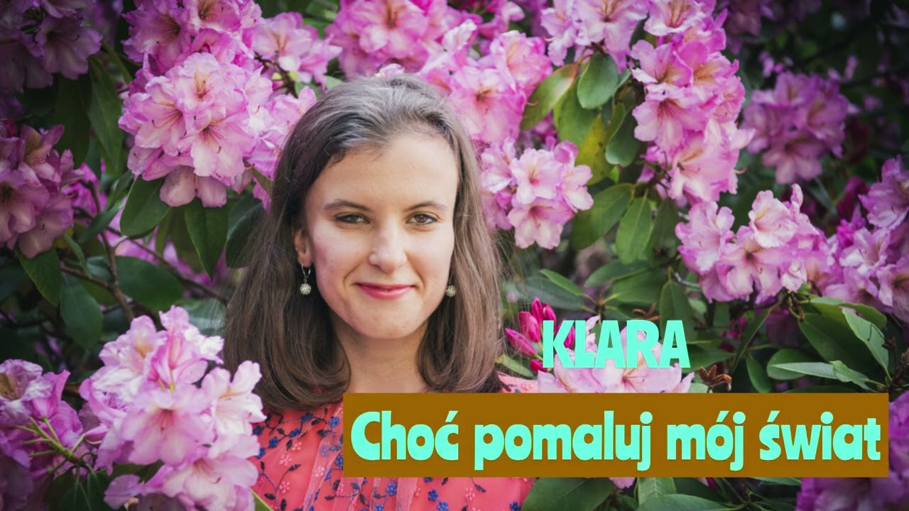 Klara -  Choć pomaluj m&oacute;j świat