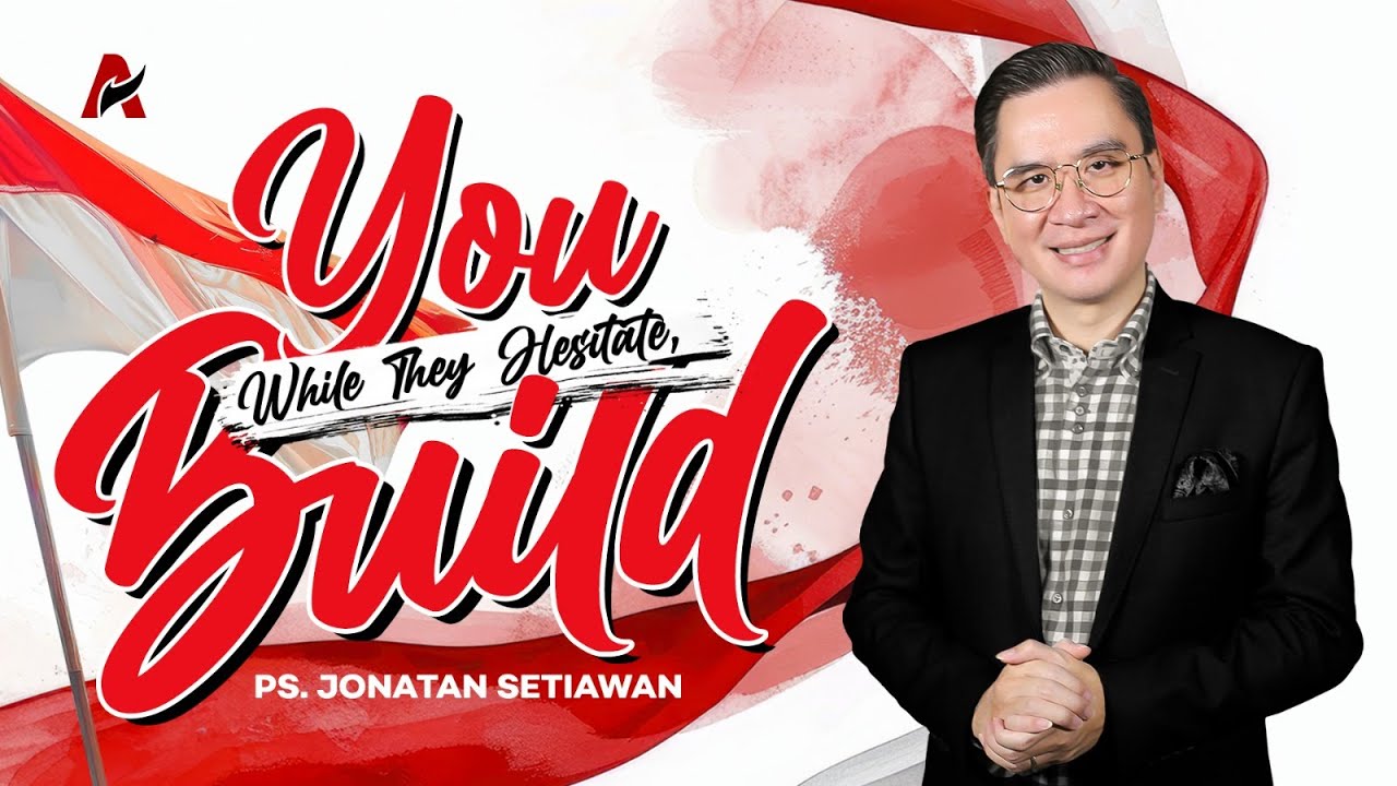 KETIKA MEREKA RAGU, ENGKAU SUDAH MEMBANGUN | Ps. Jonatan Setiawan