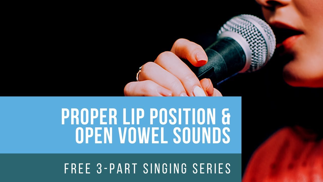 Singing Lesson 2   Proper Lip Position And Open Vowels