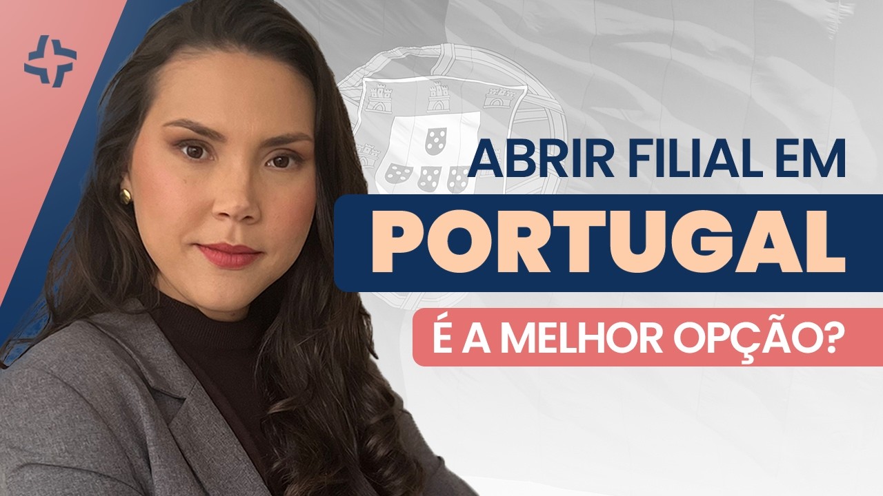 Vale a Pena Abrir uma Filial em Portugal? O Que Ninguém Analisa Antes