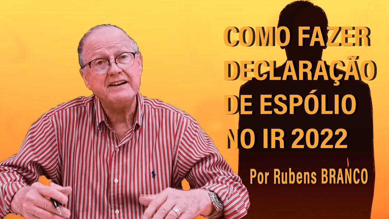 Como fazer a declaração de espólio no Imposto de Renda 2022