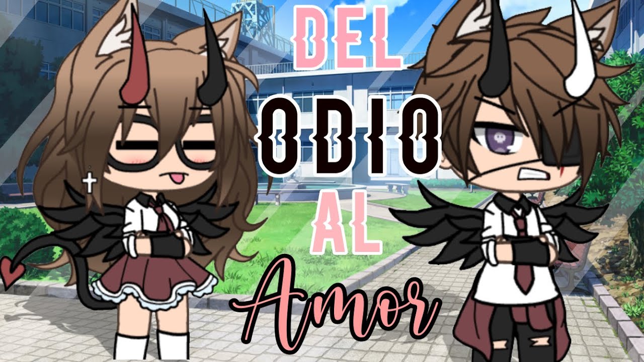 •Del ODIO al AMOR•|| Cap.1 Tem.1