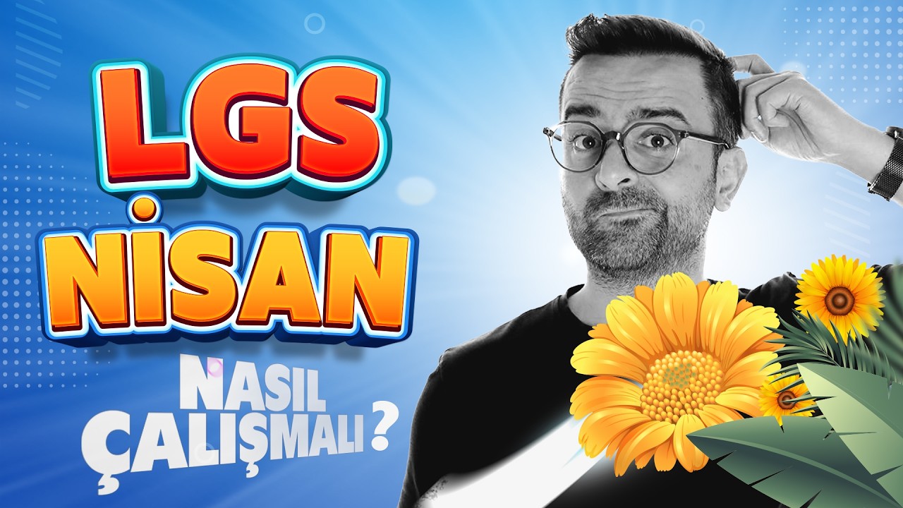 Nisan Ayı LGS &Ccedil;alışmalarım Nasıl Olmalı | LGS 2026