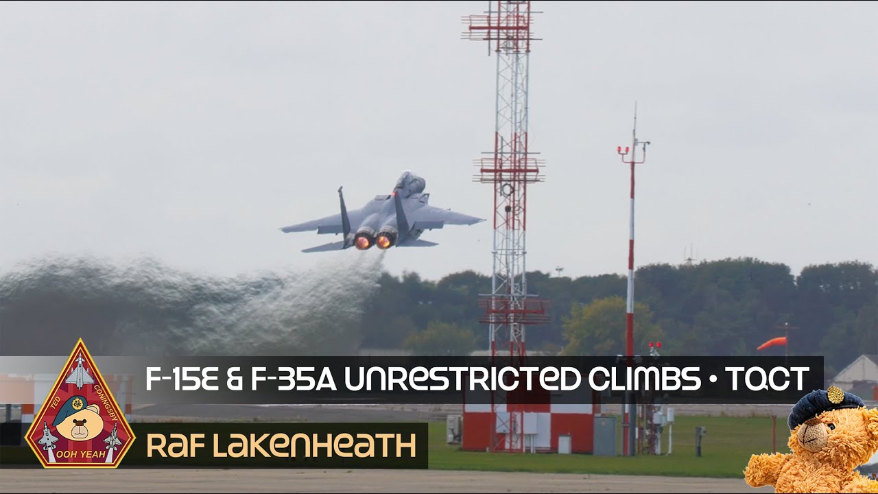 F-15E & F-35A UNRESTRICTED CLIMBS TED'S QUICK CLIMB THURSDAY • RAF LAKENHEATH