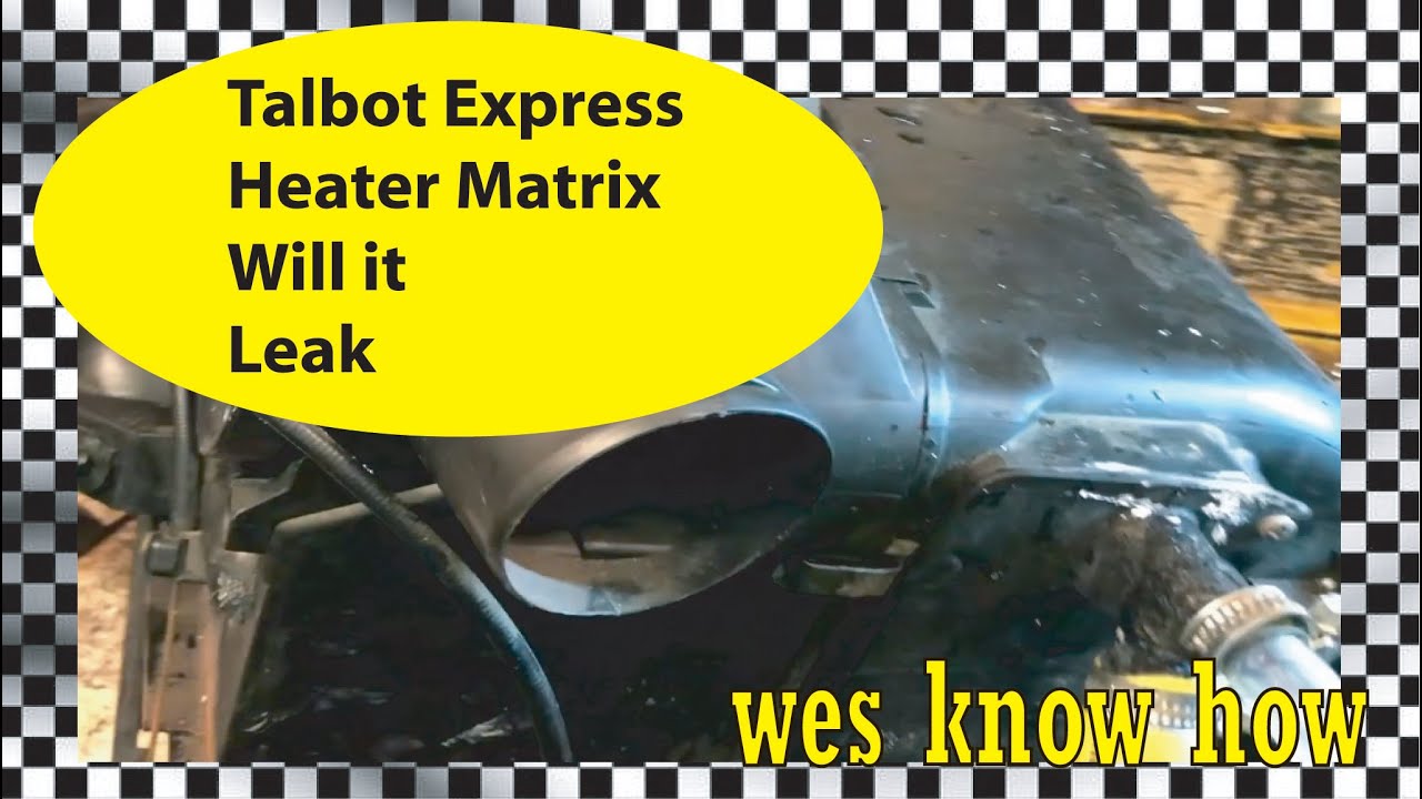 Talbot Express Motorhome Heater Matrix  Will it leak