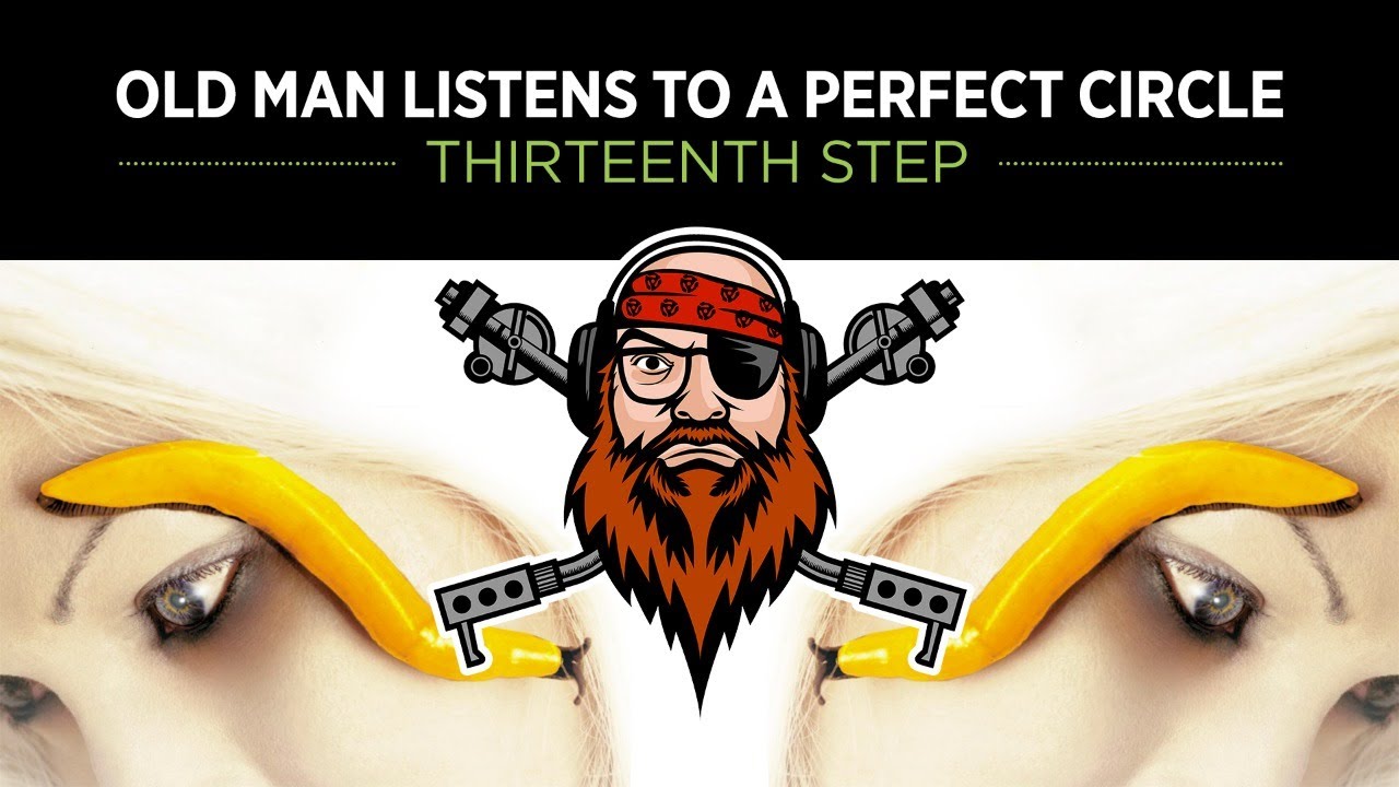 Old Man Listens To A PERFECT CIRCLE | Thirteenth Step [Reaction To Full Album]