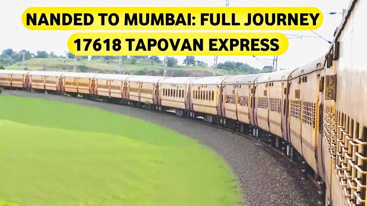 Nanded To Mumbai : Full Journey : 17618 Hazur Sahib Nanded - Mumbai CSMT Tapovan Express