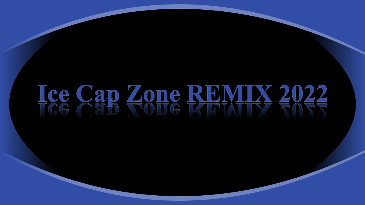 Ice Cap Zone REMIX 2022