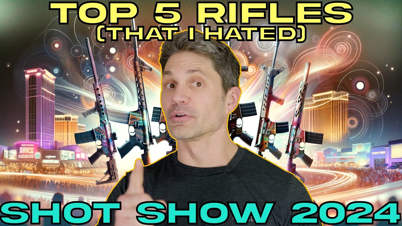 (Why I Hated) The Top 5 Rifles of SHOT Show 2024