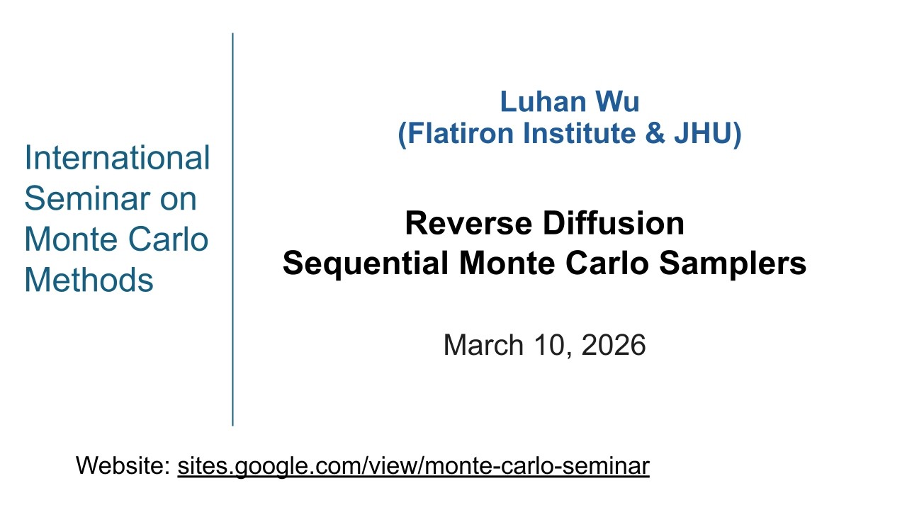 Monte Carlo Seminar| Luhan Wu| Reverse Diffusion Sequential Monte Carlo Samplers
