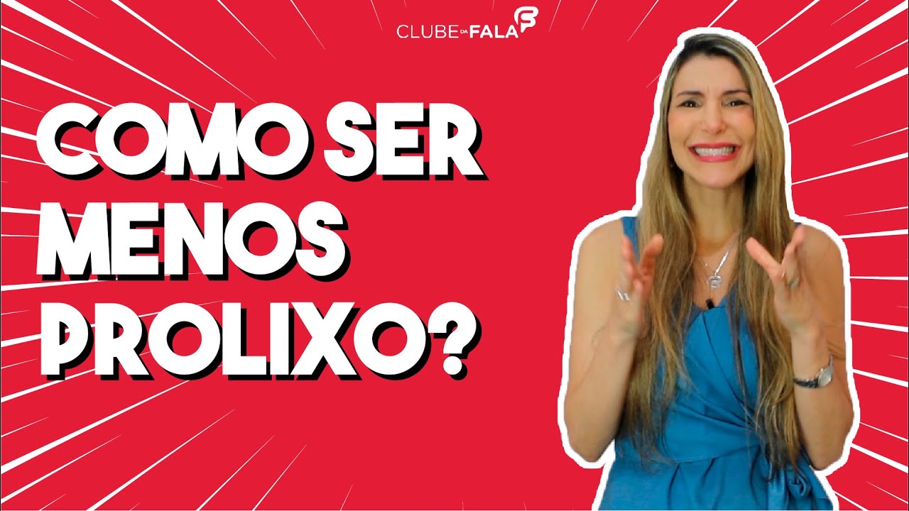 Como ser menos prolixo? | Clube da Fala - Curso de Oratória