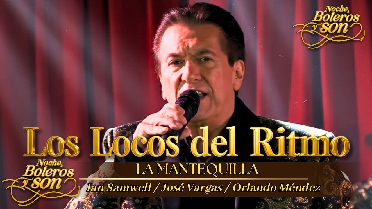 La Mantequilla - Los locos del Ritmo - Noche, Boleros y Son