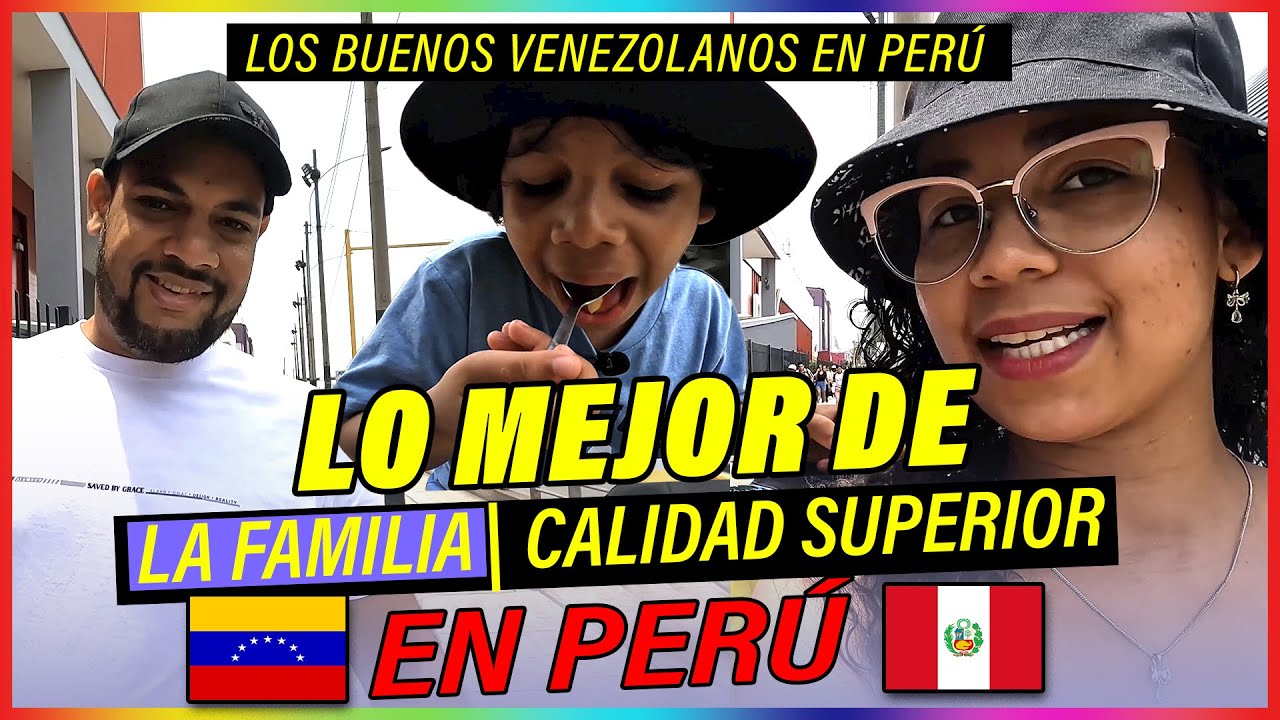Los Buenos VENEZOLANOS EN PER&Uacute;, Lo Mejor de LA FAMILIA Calidad Superior 🇵🇪, 🇻🇪
