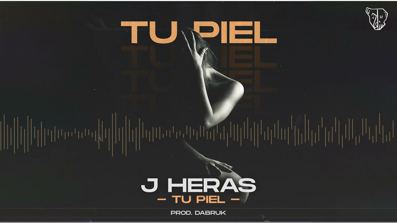 J Heras - Tu Piel (Prod. Dabruk) ❤️‍🔥